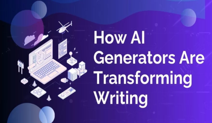 AITIPS & GUIDES How AI Generators Are Transforming Writing